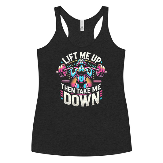 Lift Me Up Then Take Me Down Racerback Tank