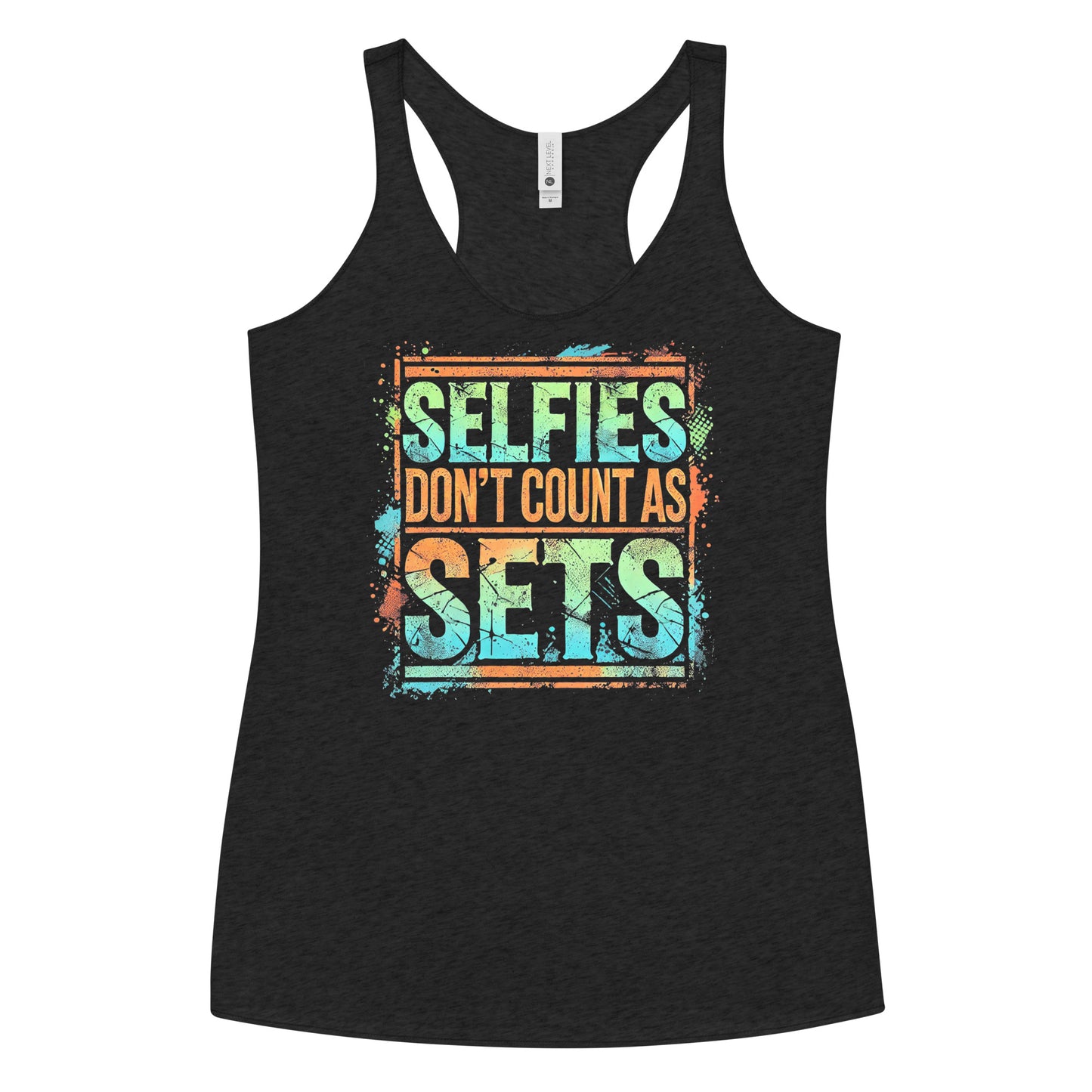 Selfies Don't Count As Sets Racerback Tank