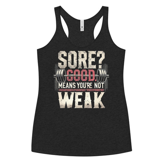 Sore? You're Not Weak Racerback Tank