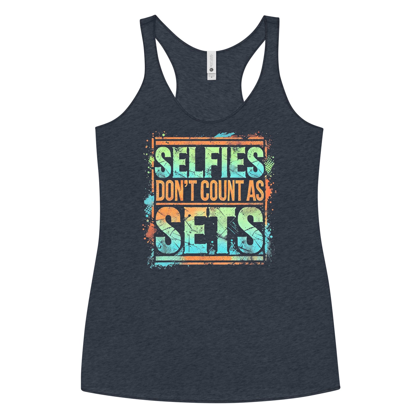 Selfies Don't Count As Sets Racerback Tank