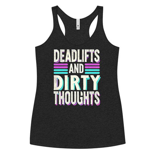 Deadlifts And Dirty Thoughts Racerback Tank